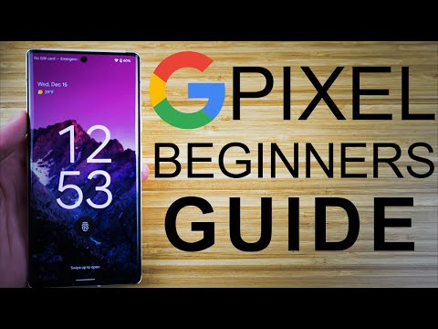 Google Pixel - Complete Beginners Guide