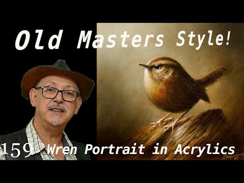 How to paint OLD MASTERS STYLE in ACRYLICS! Wren Portrait! #acrylicpainting #oldmasters #birdart