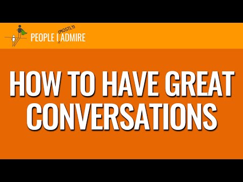 How to Have Great Conversations (Update) | People I (Mostly) Admire