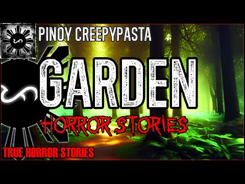 Garden Horror Stories  | True Horror Stories | Pinoy Creepypasta