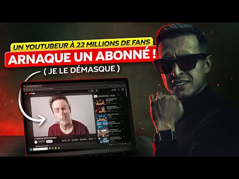 JE DÉMASQUE UN YOUTUBEUR ARNAQUEUR À PLUS DE 22 MILLIONS D’ABONNÉS