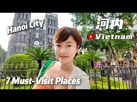 【🇻🇳河内Eng Sub】7 Must-Visit Places in Hanoi｜河内旅游7个必去地｜河内大教堂｜卧倒的埃菲尔铁塔｜火车咖啡街｜鸡蛋咖啡创始地｜河内大剧院