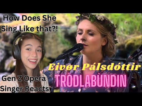 How Does She Sing Like That?! | Gen Z Opera Singer Reacts To Eivor Pálsdóttir "Tròdlabùndin"
