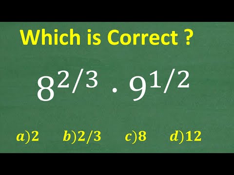 8 to the 2/3 power times 9 to the 1/2 power =? Do you KNOW Rational Exponents?