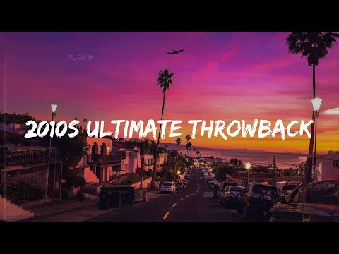 2010s ultimate roadtrip vibes ~nostalgia playlist
