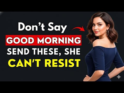 Send These 7 Forbidden Good Morning Texts and She’ll Think About You All Day | Stoicism