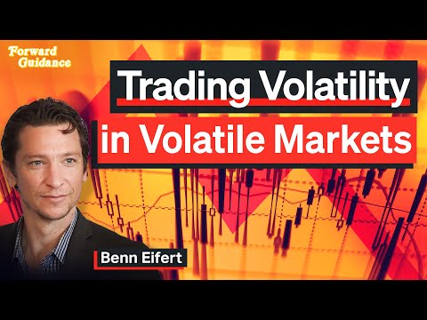 Trading Volatility in Volatile Markets | Benn Eifert