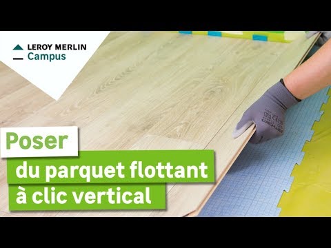 Comment poser du parquet flottant à clic vertical seul (1 personne) ? Leroy Merlin