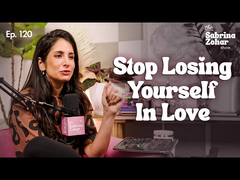Why You Keep Losing Yourself in Relationships (And How to Finally Stop) | Sabrina Zohar