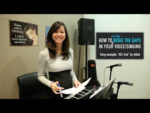 How To Bridge The Gaps In Your Voice/Singing