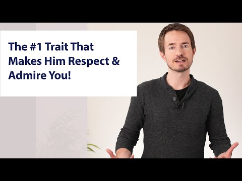The #1 Trait That Makes Him Respect & Admire You!