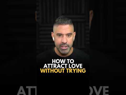 How To Attract Love Without Trying