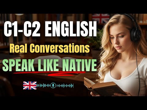 C1/C2 Advanced English Listening Workout | Boost Fluency & Real-Life Understanding Fast
