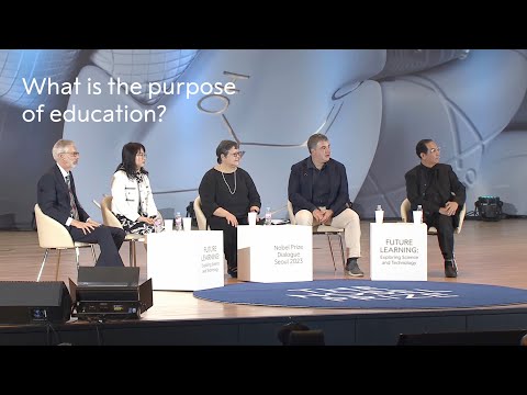 What is the purpose of education? | Future Learning | Nobel Prize Dialogue Seoul 2023