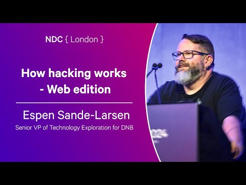 How hacking works - Web edition - Espen Sande-Larsen - NDC London 2024