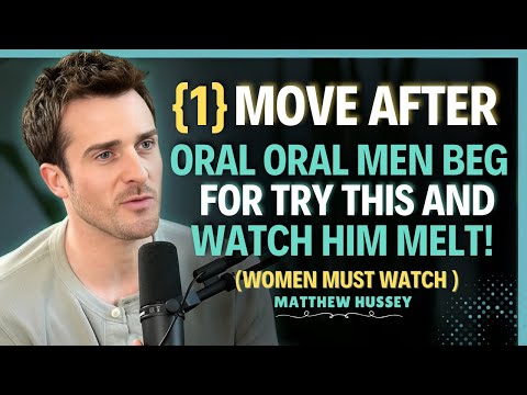 #1 Forbidden Move After Oral That Hooks Any Man || Matthew Hussey || Dating Tips