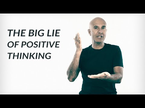 The Big Lie Of Positive Thinking | Robin Sharma