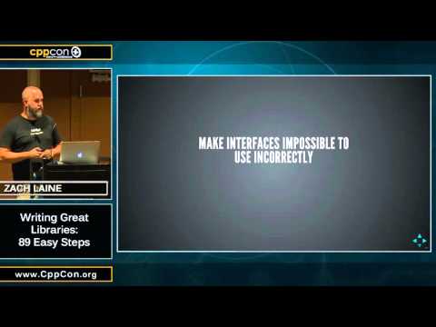 CppCon 2015: Zach Laine "Writing Great Libraries: 89 Easy Steps"