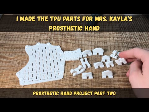 I made the TPU parts for Mrs. Kayla's prosthetic hand/ Prosthetic hand project part two