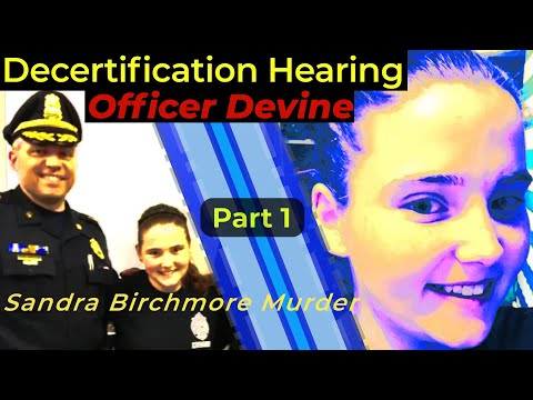 SANDRA BIRCHMORE - Decertification Hearing of Officer Devine - Attorney Analyzes
