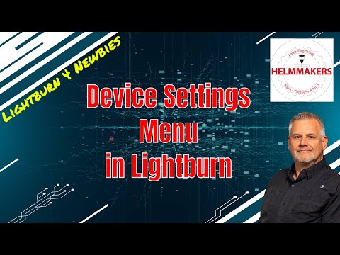 Lightburn for Newbies - Device Settings Menu