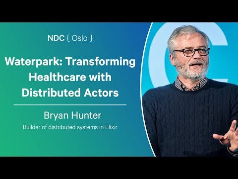 Waterpark: Transforming Healthcare with Distributed Actors - Bryan Hunter - NDC Oslo 2025