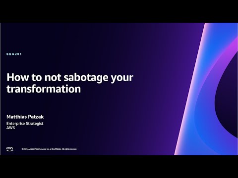 AWS re:Invent 2023 - How to not sabotage your transformation (SEG201)