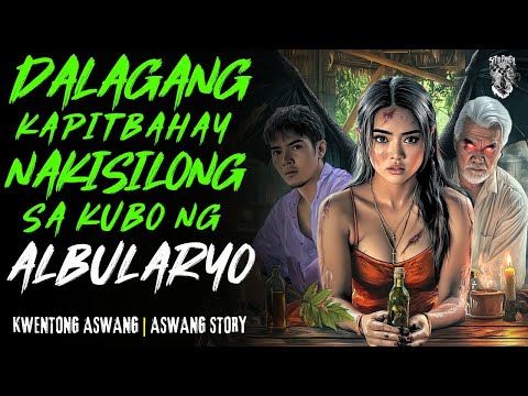 KWENTONG ASWANG | DALAGANG KAPITBAHAY NAKISILONG SA KUBO NG ALBULARYO | ASWANG STORY | TRUE STORY
