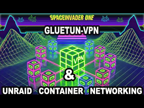 GluetunVPN Setup & Unraid Container Networking Explained