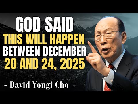 God Said This Will Happen Dec 20–24, 2025 – Prepare Yourself! - David Yongi Cho