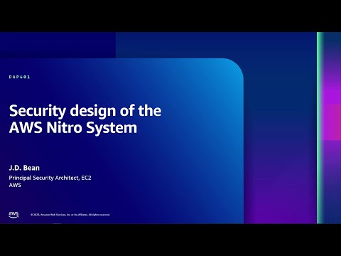 AWS re:Inforce 2023 - Security design of the AWS Nitro System (DAP401)