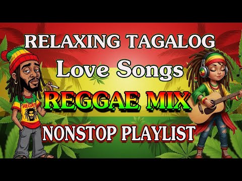 RELAXING TAGALOG REGGAE REMIX 2025 || OPM LOVE SONGS NONSTOP MIX