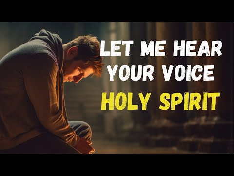 HOLY SPIRIT, let Me Hear YOUR VOICE Every DAY