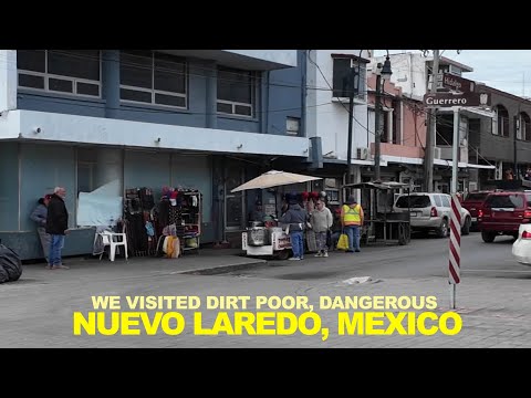 We Visited A Dangerous "DO NOT TRAVEL" Mexico Border City - What We Saw In Nuevo Laredo, Tamaulipas