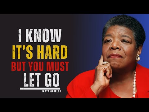 Why the Universe Forces You to Let Go | MAYA ANGELOU