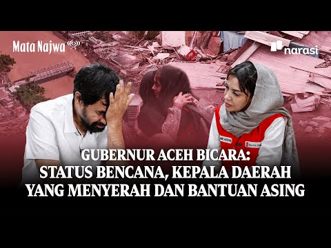 Gubernur Aceh Bicara: Status Bencana, Kepala Daerah yang Menyerah dan Bantuan Asing | Mata Najwa