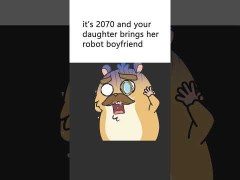 POV it's 2070 & You Meet Your Daughter's Robot Boyfriend 😐
