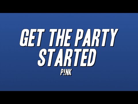 P!nk - Get The Party Started (Lyrics)