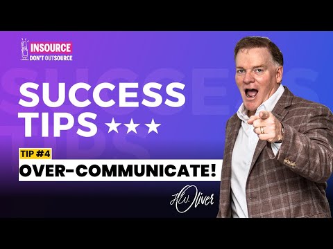 SUCCESS TIP 4 - Over-communication