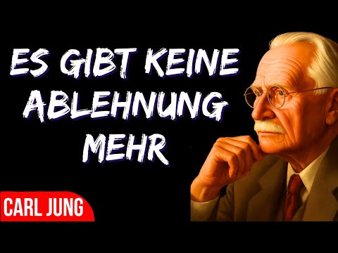Wenn du aufhörst, die Ablehnung zu fürchten, verändert sich alles – Carl Jung