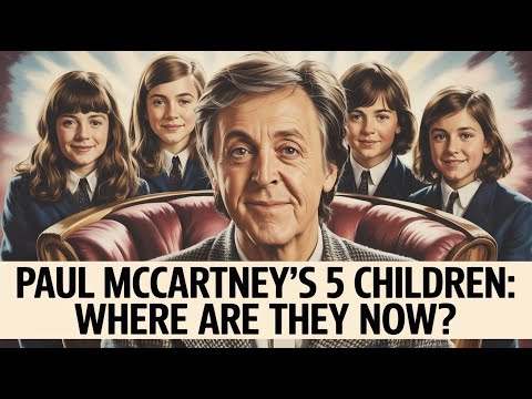 Whatever Happened to Paul McCartney's 5 Children