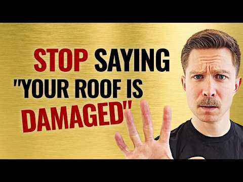 STOP Saying "Your Roof is Damaged" -- Do This Instead