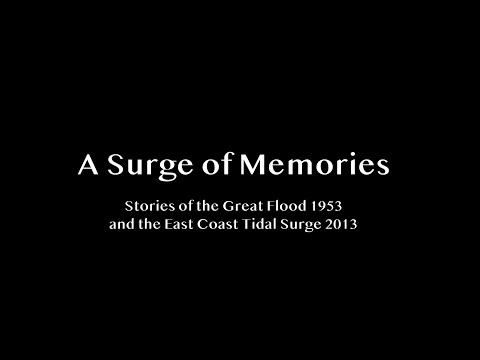 A Surge of Memories: Stories of the Great Flood 1953 and the East Coast Tidal Surge 2013.