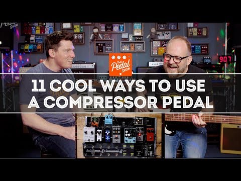 11 Cool Ways To Use A Compressor Pedal – That Pedal Show