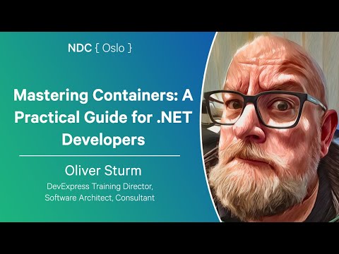 Mastering Containers: A Practical Guide for .NET Developers - Oliver Sturm - NDC Oslo 2025