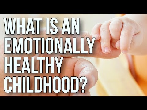 What Is an Emotionally-healthy Childhood?