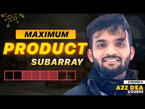 Maximum Product Subarray - Best Intuitive Approach Discussed