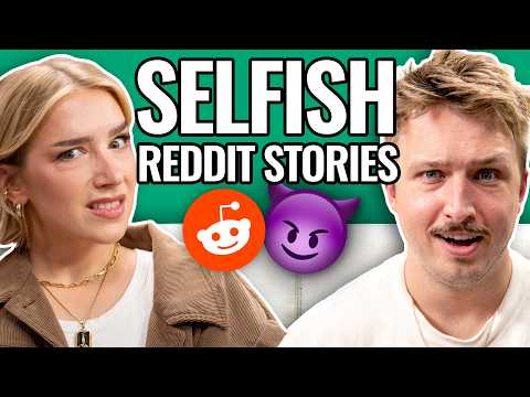 The Most Self-Centered People On Reddit | Reading Reddit Stories