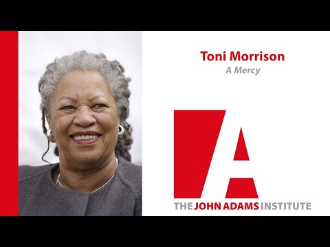 Toni Morrison on A Mercy - The John Adams Institute
