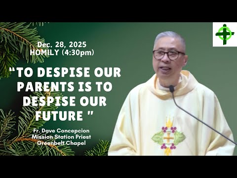 TO DESPISE OUR PARENTS IS TO DESPISE OUR FUTURE - Homily by Fr. Dave Concepcion on Dec. 28, 2025